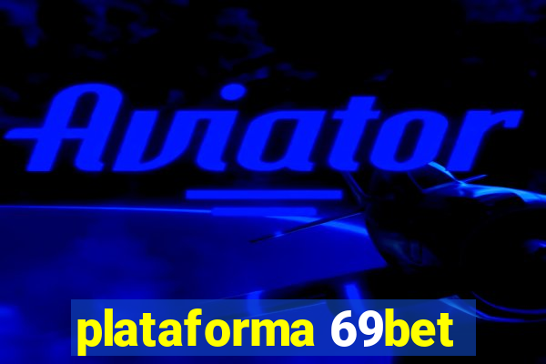 plataforma 69bet